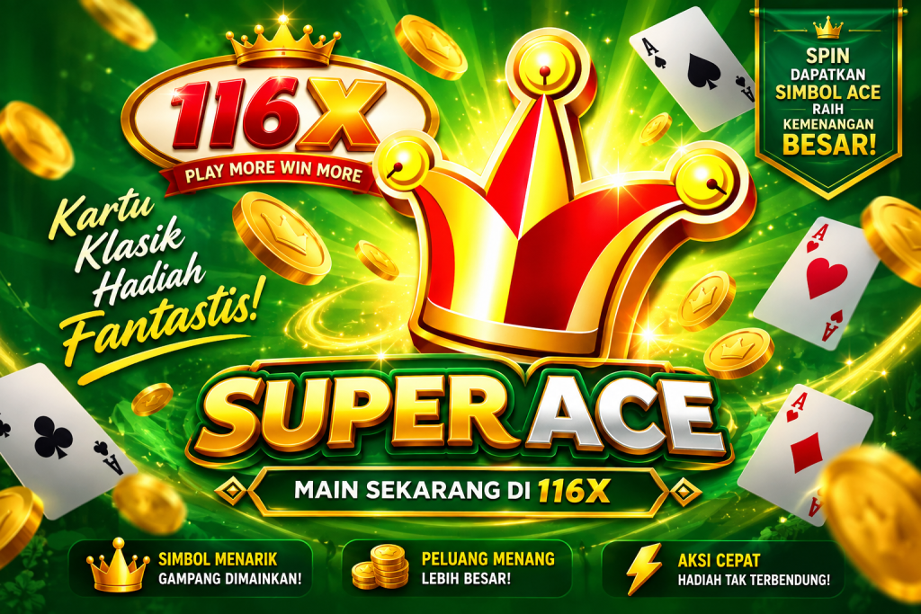 116X Super Ace game Indonesia