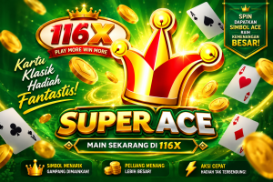 116X Super Ace game Indonesia