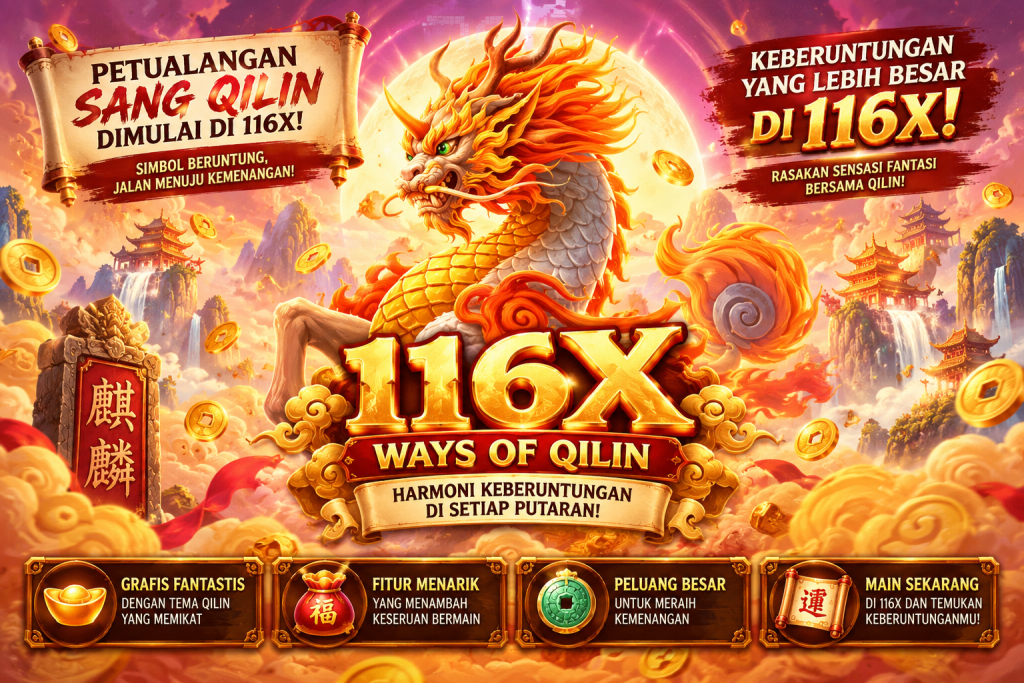 Petualangan Ways of Qilin di 116X.